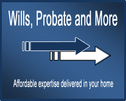 Wills, Probate and More Affordable expertise delivered in your home